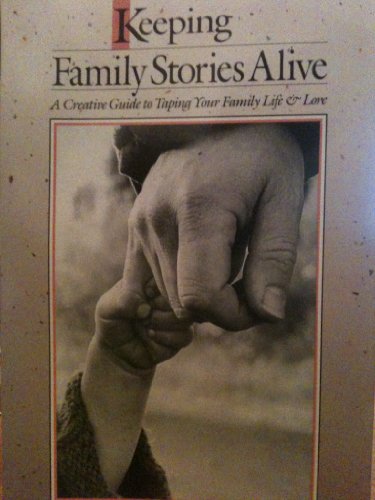 Beispielbild fr Keeping Family Stories Alive: A Creative Guide to Taping Your Family Life & Lore zum Verkauf von Decluttr