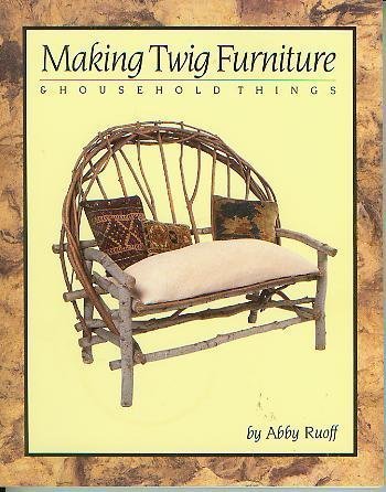 Stock image for Making Twig Furniture and Household Things for sale by Front Cover Books