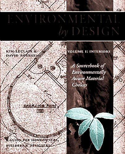 Environmental by Design: Interiors : A Sourcebook of Environmentally Aware Choices