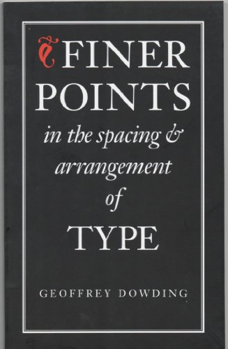 Imagen de archivo de Finer Points in the Spacing Arrangement of Type (Classic Typography Series) a la venta por Zoom Books Company