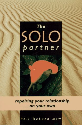 Imagen de archivo de The Solo Partner: Repairing Your Relationship on Your Own a la venta por ZBK Books