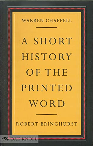 A Short History of the Printed Word (9780881791549) by Chappell, Warren; Bringhurst, Robert