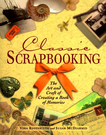Beispielbild fr Classic Scrapbooking : The Art and Craft of Creating a Book of Memories zum Verkauf von Better World Books