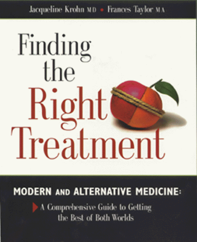 Beispielbild fr Finding the Right Treatment : Modern and Alternative Medicine: A Comprehensive Guide to Getting the Best of Both Worlds zum Verkauf von Better World Books