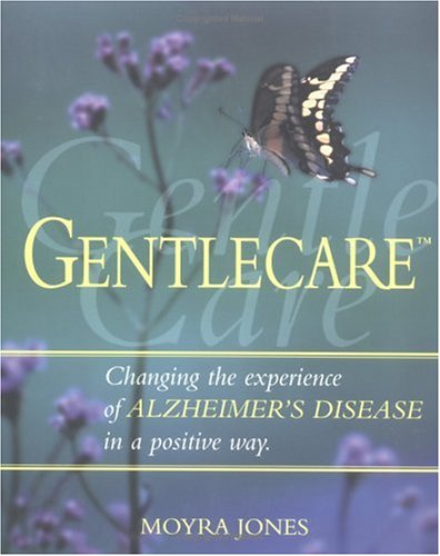 Imagen de archivo de Gentlecare : Changing the Experience of Alzheimer's Disease in a Positive Way a la venta por Better World Books: West