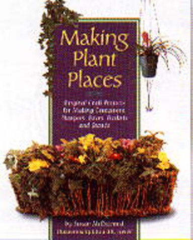 Beispielbild fr Making Plant Places : Original Craft Projects for Making Containers, Hangers, Boxes, Baskets and Stands zum Verkauf von Better World Books