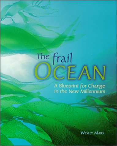 The Frail Ocean: A Blueprint for Change in the New Millennium (9780881791785) by Marx, Wesley