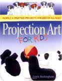 Stock image for Projection Art for Kids: Murals & Painting Projects for Kids of All Ages for sale by Wonder Book