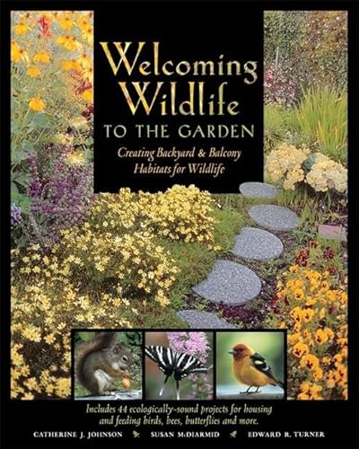 Imagen de archivo de Welcoming Wildlife to the Garden : Creating Backyard and Balcony Habitats for Wildlife a la venta por Better World Books