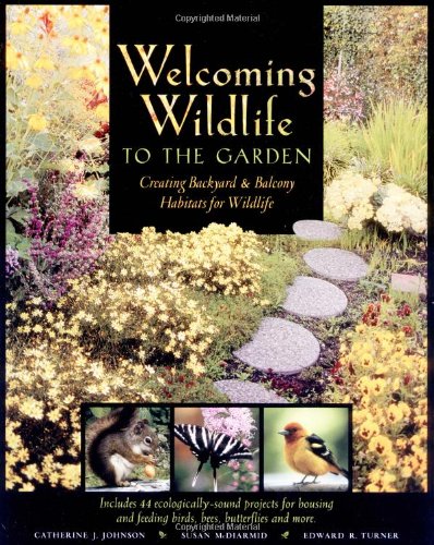 Stock image for Welcoming Wildlife to the Garden : Creating Backyard and Balcony Habitats for Wildlife for sale by Better World Books