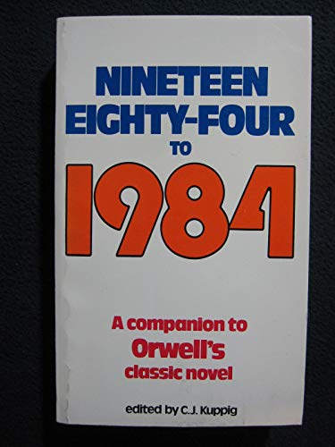 Stock image for 1984 to 1984 : A Companion to the Classic Novel of Our Time for sale by Better World Books: West