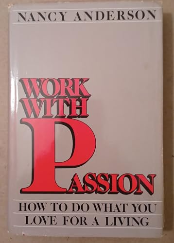 Beispielbild fr Work with Passion : How to Do What You Love for a Living zum Verkauf von Better World Books