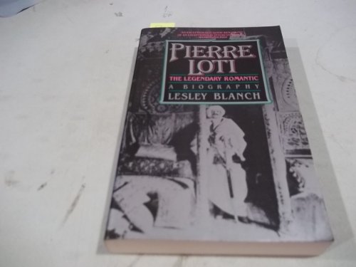 Stock image for Pierre Loti: The Legendary Romantic for sale by ThriftBooks-Atlanta