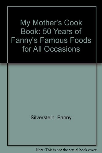 My Mother's Cookbook: Fifty Years of Fanny's Famous Foods for All Occasions