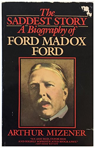 Imagen de archivo de The Saddest Story: A Biography of Ford Madox Ford a la venta por Open Books