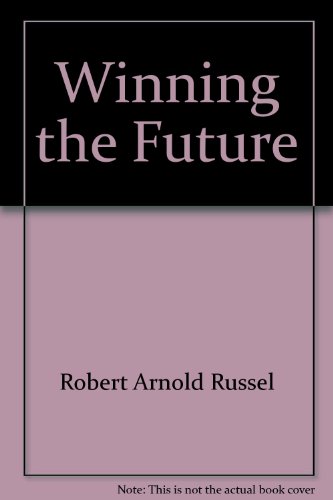 Stock image for Winning the Future : How to Succeed in an Economic Revolution for sale by Better World Books