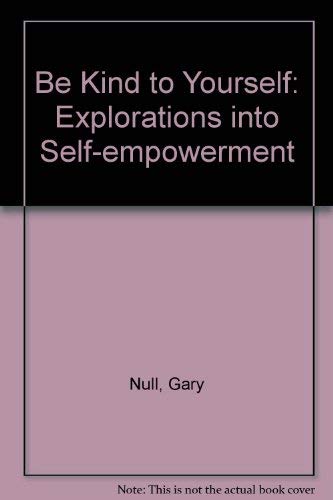 9780881842692: Be Kind to Yourself: Explorations into Self-empowerment