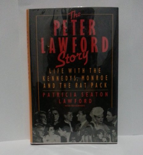 9780881844344: The Peter Lawford Story: Life With the Kennedys, Monroe and the Rat Pack