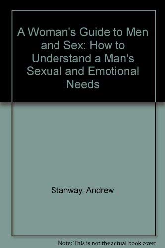 Beispielbild fr A Woman's Guide to Men and Sex: How to Understand a Man's Sexual and Emotional Needs zum Verkauf von Wonder Book