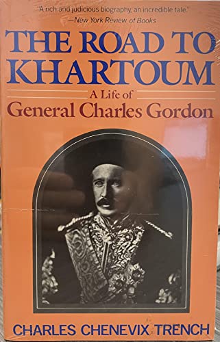 Stock image for The Road to Khartoum: A Life of General Charles Gordon for sale by Front Cover Books