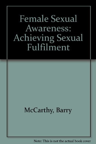 Stock image for Female Sexual Awareness: Achieving Sexual Fulfillment for sale by Half Price Books Inc.