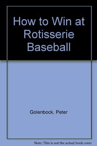 How To Win At Rotisserie Baseball: 1990 Edition (9780881845648) by Golenbock, Peter