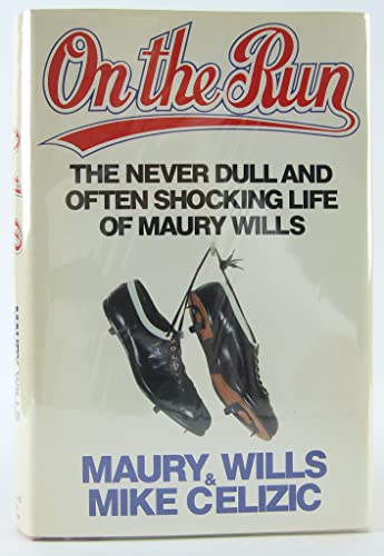 Beispielbild fr On the Run: The Never Dull and Often Shocking Life of Maury Wills zum Verkauf von Better World Books
