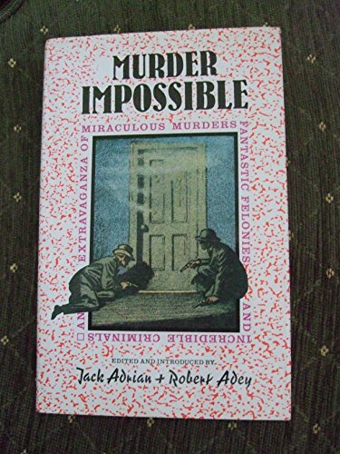 Beispielbild fr Murder Impossible: An Extravaganza of Miraculous Murders Fantastic Felonies & Incredible Criminals zum Verkauf von WorldofBooks