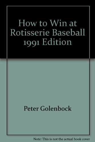 How to Win At Rotisserie Baseball 1991 (9780881846515) by Golenbock, Peter