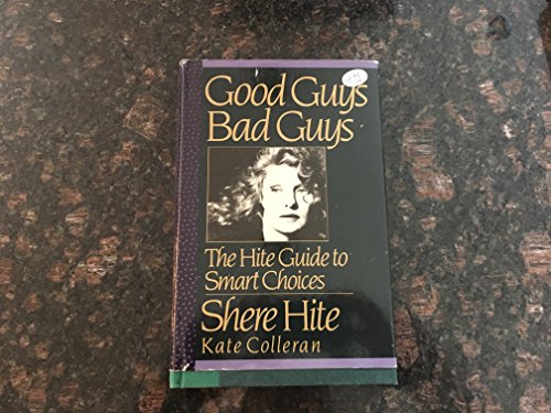Good Guys, Bad Guys: The Hite Guide to Smart Choices (9780881846867) by Hite, Shere; Colleran, Kate