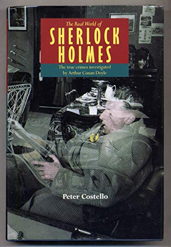 Beispielbild fr The Real World of Sherlock Holmes : The True Crime Casebooks of Arthur Conan Doyle zum Verkauf von Better World Books