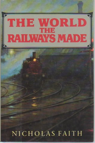 Imagen de archivo de The World the Railways Made a la venta por HPB-Ruby