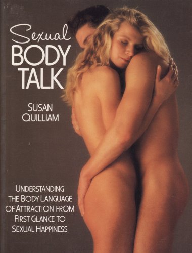 Beispielbild fr Sexual Body Talk: Understanding the Body Language of Attraction from First Glance to Sexual Happiness zum Verkauf von HPB-Ruby