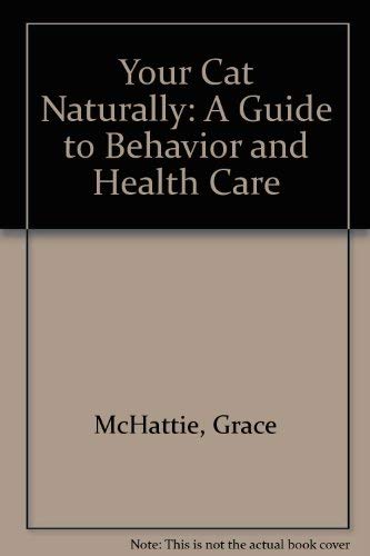 Imagen de archivo de Your Cat Naturally: A Guide to Behavior and Health Care a la venta por HPB Inc.