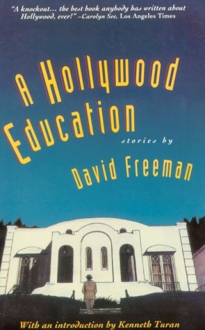 A Hollywood Education: Tales of Movie Dreams and Easy Money (9780881848700) by Freeman, David