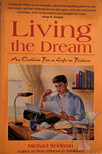 Stock image for Living the Dream : An Outline for a Life in Fiction for sale by Better World Books