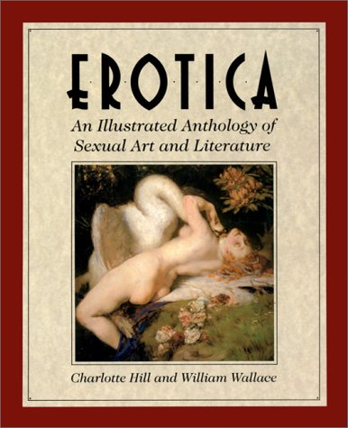 Stock image for Erotica: An Illustrated Anthology of Sexual Art and Literature for sale by Decluttr