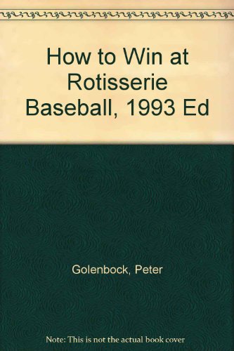 How to Win at Rotisserie Baseball, 1993 Ed (9780881849042) by Golenbock, Peter