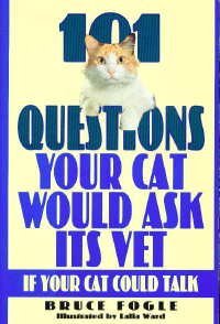 Beispielbild fr 101 Questions Your Cat Would Ask Its Vet If Your Cat Could Talk zum Verkauf von Wonder Book