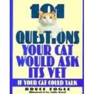 Stock image for 101 Questions Your Cat Would Ask Its Vet If Your Cat Could Talk for sale by Goldstone Books