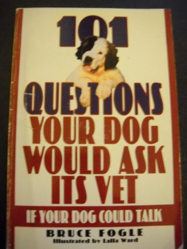 Stock image for 101 Questions Your Dog Would Ask Its Vet If Your Dog Could Talk for sale by Wonder Book