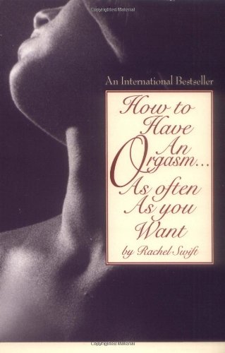 Imagen de archivo de How to Have an Orgasm.As Often As You Want a la venta por SecondSale