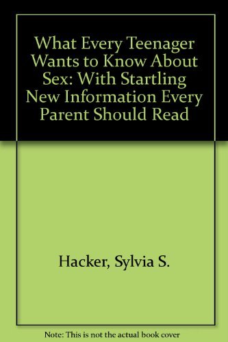 9780881849691: What Every Teenager Wants to Know About Sex: With Startling New Information Every Parent Should Read