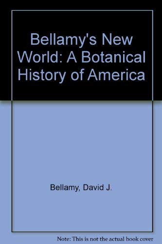 Bellamy's New World: A Botanical History of America