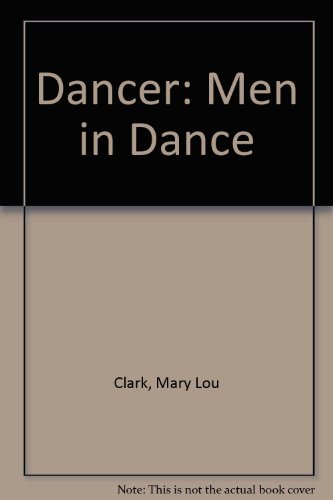 Dancer: Men in Dance (9780881860764) by Clark, Mary Lou; Crisp, Clement