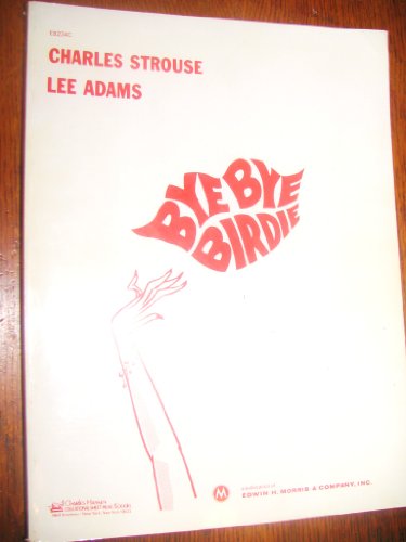 Vocal Score: Bye Bye Birdie (9780881880076) by Charles Strouse; Lee Adams