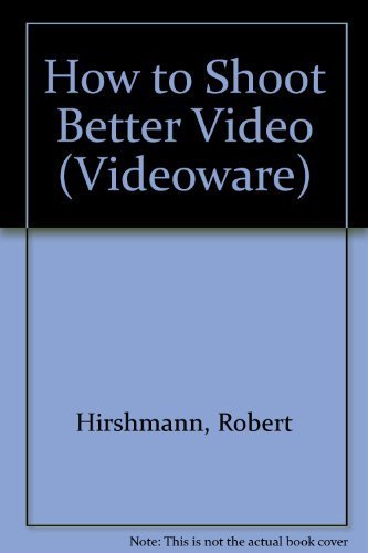 How To Shoot Better Video (Videoware) (9780881883008) by Hirschman, Robert; Procter, Richard