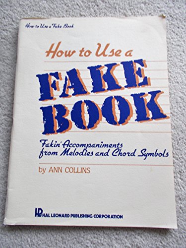 Imagen de archivo de How To Use a Fake Book: Fakin' Accompaniments From Melodies and Chord Symbols a la venta por GoldBooks