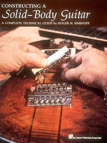 Imagen de archivo de Constructing a Solid-Body Guitar: A Complete Technical Guide a la venta por GoldBooks