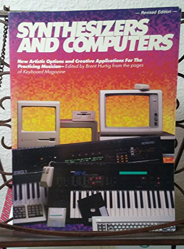 Synthesizers and Computers: New Artistic Options and Creative Applications for the Practicing Mus...